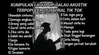 KUMPULAN LAGU POP GALAU AKUSTIK TERPOPULER 2026 VIRAL TIK TOK PLUS LIRIK LAGU || kumpulan lagu sad