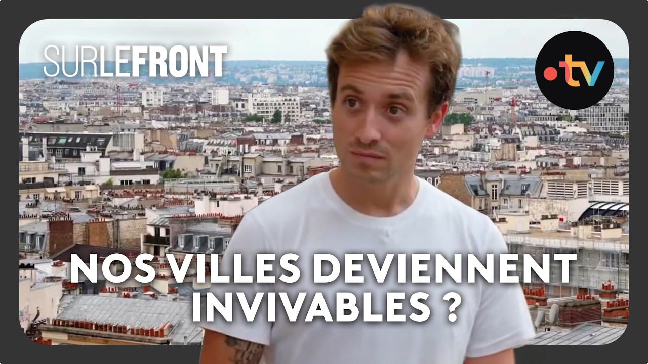 Canicule : comment garder nos villes habitables ? - Sur le front avec Hugo Clément