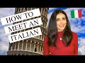 Want to meet an Italian? Learn how to get started!