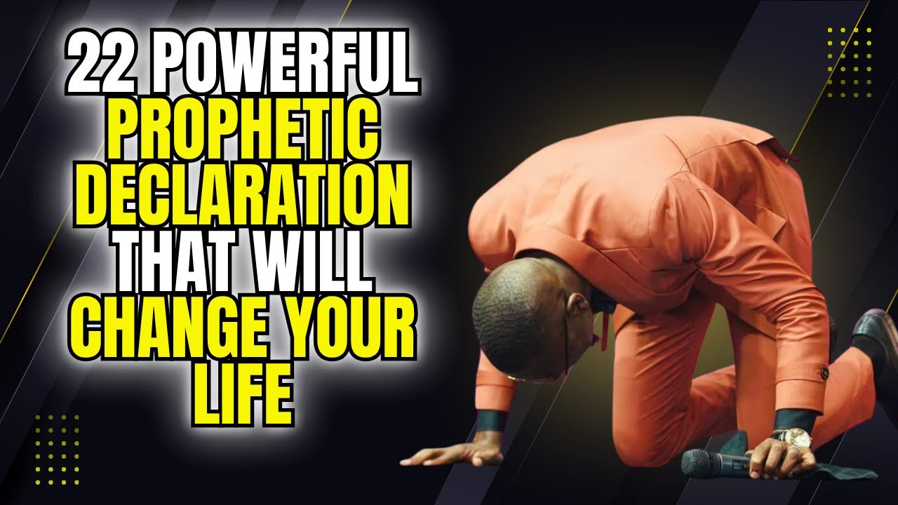 22 POWERFUL PROPHETIC DECLARATION THAT WILL CHANGE YOUR LIFE # ...