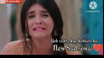 yeh rishta kya kehlata hai new sad 😭 song 💔||#yrkkh||