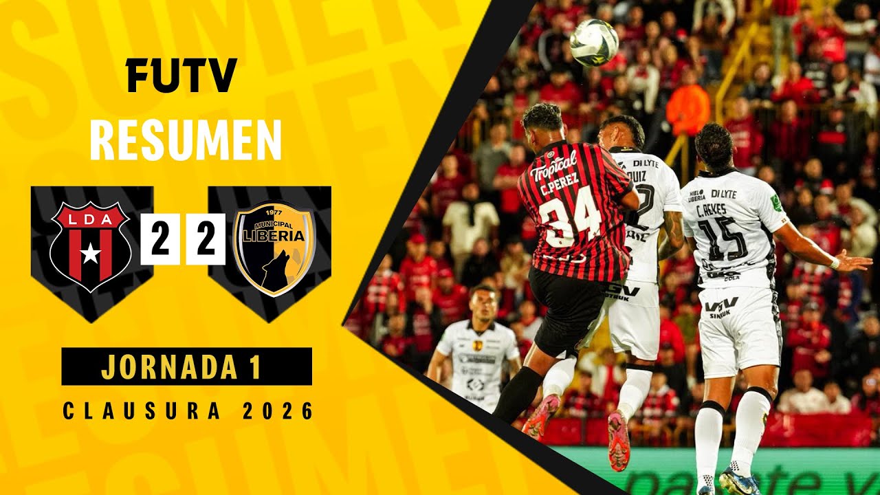 Resumen: Alajuelense 2-2 Liberia / Clausura 2026