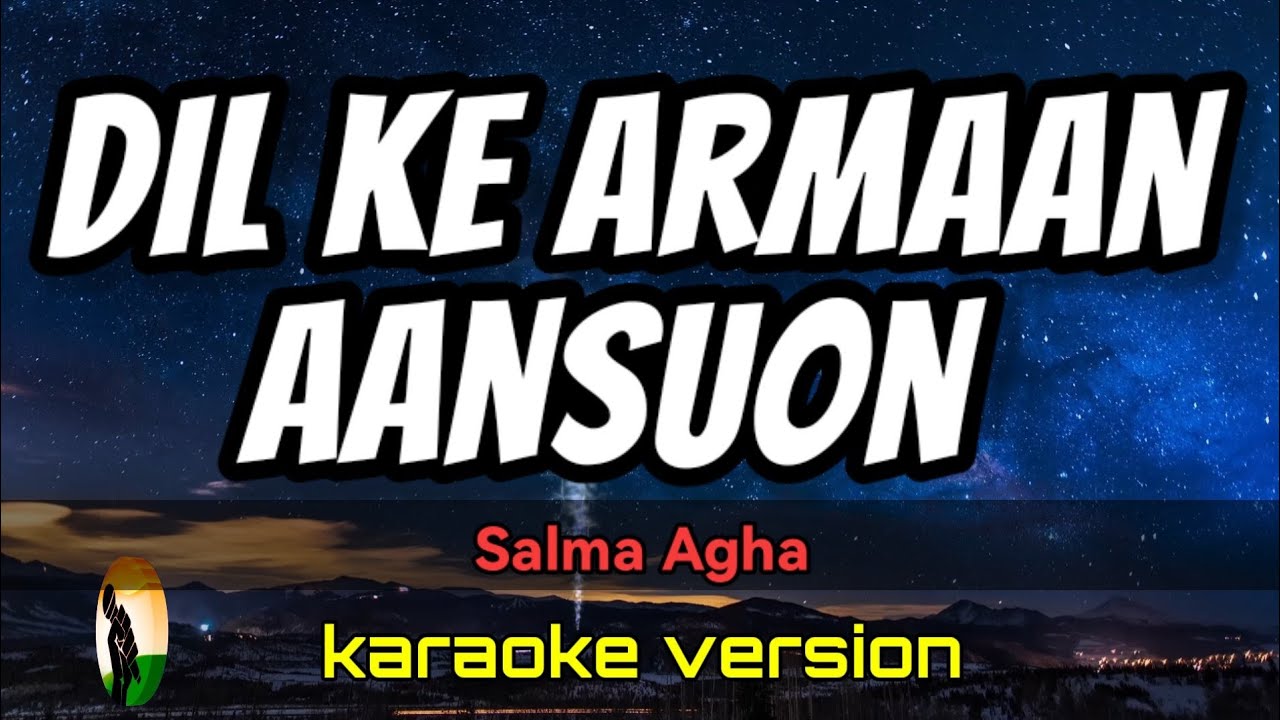 Dil Ke Armaan Aansuon - Salma Agha (karaoke version)