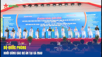 Bộ Quốc phòng khởi công các dự án tại Cà Mau