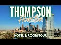 Brand new thompson houston  hotel and room tour  february 2024