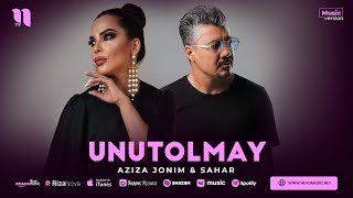 Aziza Jonim & Sahar - Unutolmay (audio 2023)