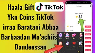 Haala Gift TikTok Ykn Coins TikTok irraa Baratani Abbaa Barbaadan Mo’achiisu Dandeessan