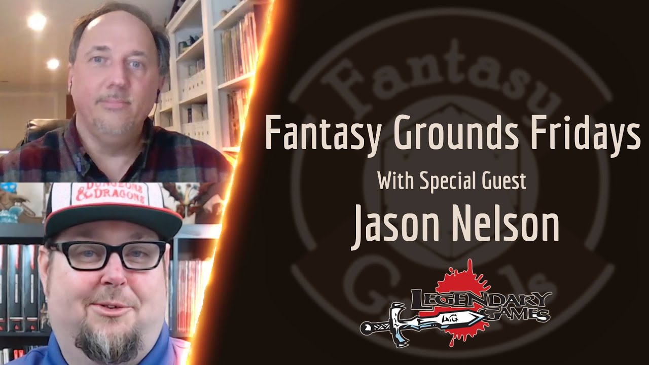 Fantasy Grounds Fridays #209  Jason Nelson from Legendary Games