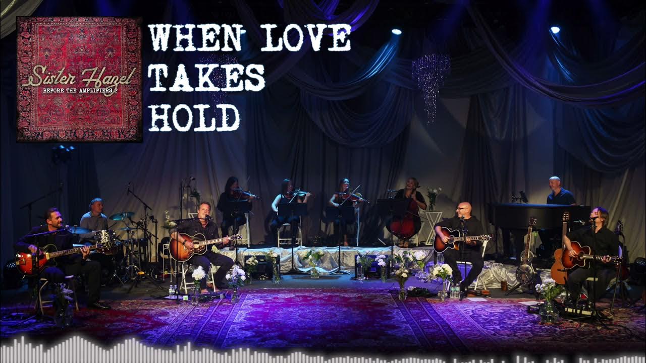 Sister Hazel When Love Takes Hold (Live & Acoustic with Strings