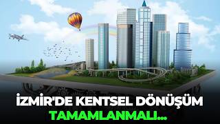 İzmi̇rde Kentsel Dönüşüm Tamamlanmali...