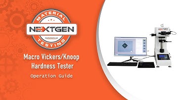 Operation Guide | Macro Vickers/Knoop Hardness Tester | NextGen
