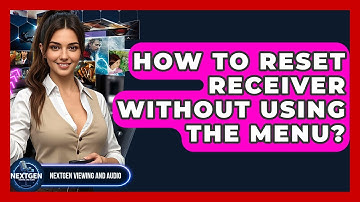 How To Reset Receiver Without Using The Menu? - NextGen Viewing and Audio