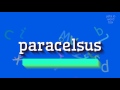 How to say "paracelsus"! (High Quality Voices)