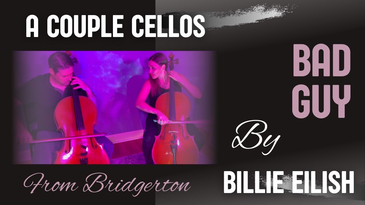 Bad Guy for Two Cellos - Bille Eilish - A Couple Cellos Bad Guy for Two Cellos - Bille Eilish - A Couple Cellos