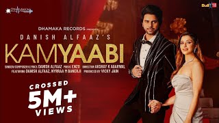 Kamyaabi (Official Video) | Danish Alfaaz Ft Nyrraa M Banerji | Songs 2023 | Dhamaka Records