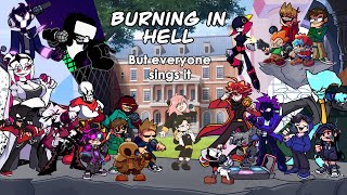 Burning In Hell but Every Turn Different Characters Sing It 🎶 (FNF Everyone Sings Burning In Hell) 🎶