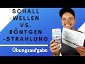 Übungsaufgabe Schallwellen vs. Röntgenstrahlung || Grundlagen Physik || Physik für Mediziner