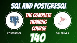 SQL and PostgreSQL The Complete Training Course 140