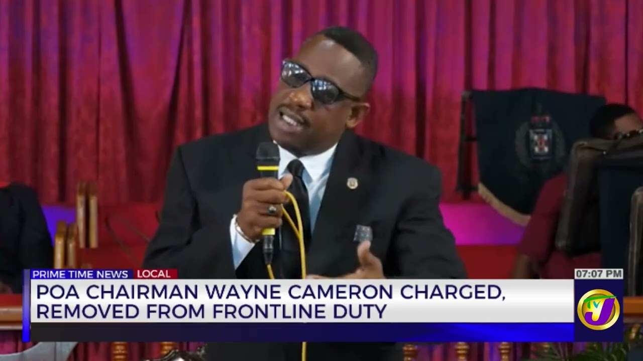 POA Chairman Wayne Cameron Charged, Removed from Front-Line Duty | TVJ News