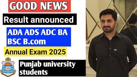 Good News result announced BA,BSC,B.COM, ADA,ADS,ADC annual exam 2025 Punjab University.