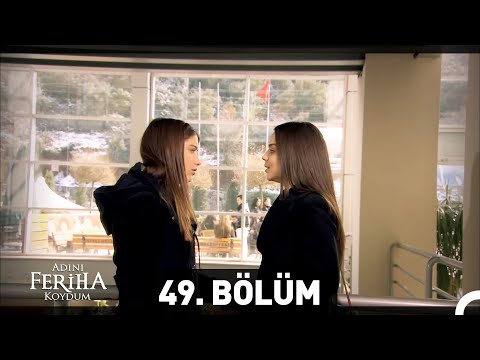 Adını Feriha Koydum 49. Bölüm