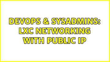 DevOps & SysAdmins: LXC networking with public IP (2 Solutions!!)