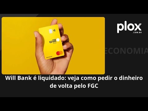 Will Bank é liquidado: veja como pedir o dinheiro de volta pelo FGC