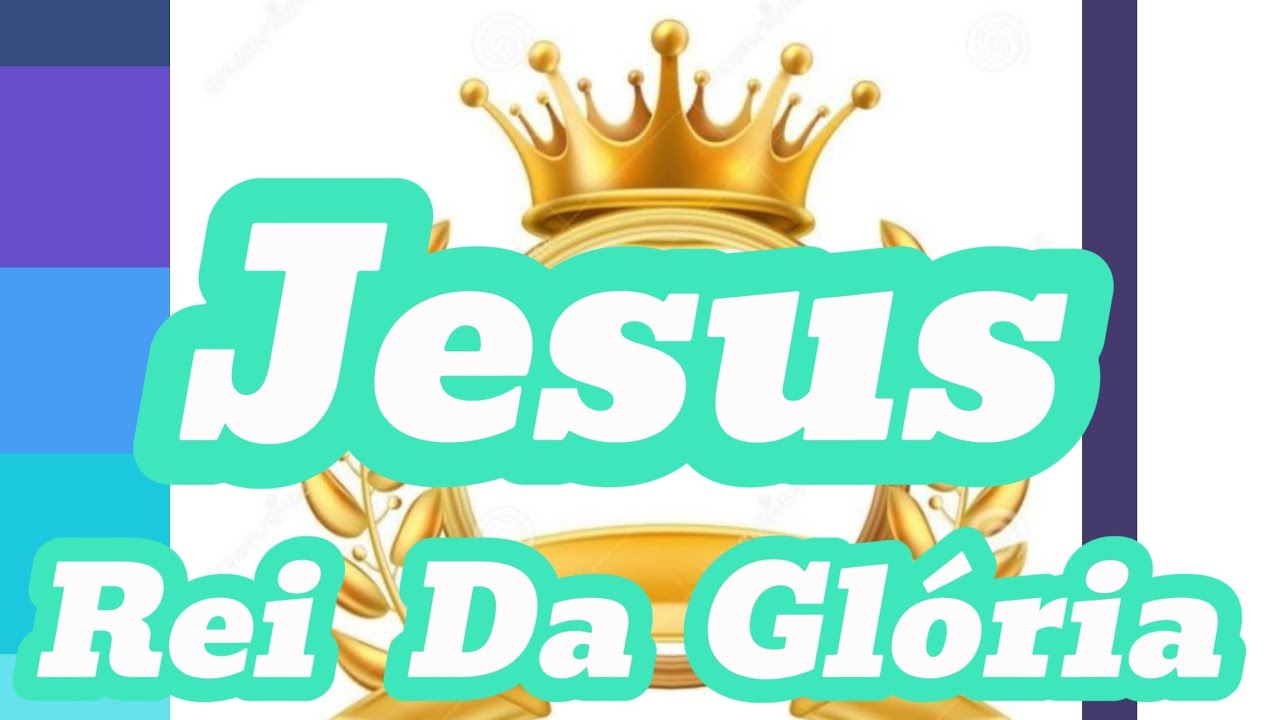 A Oração Da Manhã Adorai Ao Rei da Gloria Jesus é o que o Rei Da Glória ...