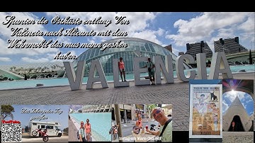 Spanien die Ostküste entlang Von València nach Alicante mit dem Wohnmobil das mus mann geshen haben.