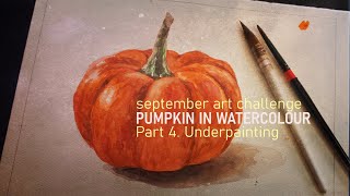 MAC September: Pumpkin in Watercolour. Part 4. Underpainting
