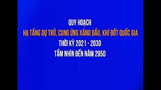 Quy hoạch hạ tầng dự trữ, cung ứng xăng dầu, khí đốt quốc gia thời kỳ 2021 - 2030, tầm nhìn 2050