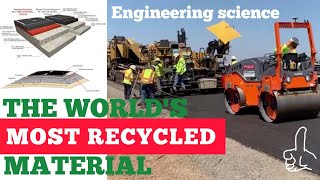 Engineering Science. The World's Most Recycled Material. Why are roads made of asphalt?