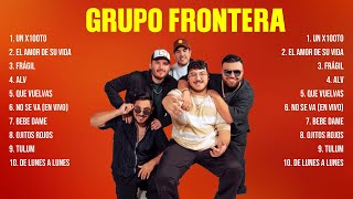 Grupo Frontera ~ 10 Grandes Exitos, Mejores Éxitos, Mejores Canciones