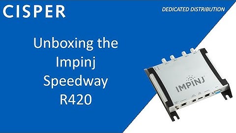 Unboxing the Impinj Speedway R420