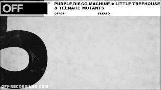 Purple Disco Machine & Teenage Mutants - Little Treehouse - OFF081