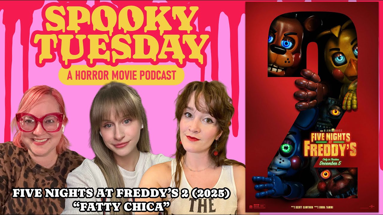Five Nights at Freddy's 2 (2025): "Fatty Chica" | Spooky Tuesday - A Horror Movie Podcast 