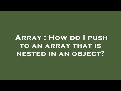 Array : How do I push to an array that is nested in an object?