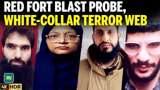 Red Fort Blast Probe: Inside the ‘White Collar’ Terror Network From Faridabad to Pulwama