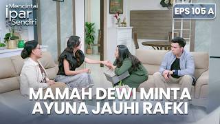 Ayuna Gak Bisa Menolak Permintaan Dari Mamah Dewi | MENCINTAI IPAR SENDIRI | EPS. 104B-105A (2/4)
