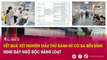 Kết quả xét nghiệm mẫu thử bánh mì Cô Ba Bến Đình nghi gây ngộ độc hàng loạt