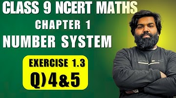Class 9 Maths | Chapter 1 | Exercise 1.3 Q4 & Q5 | Number System | NCERT
