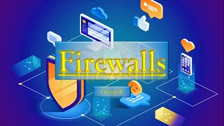 Presentation of Firewalls | Group K