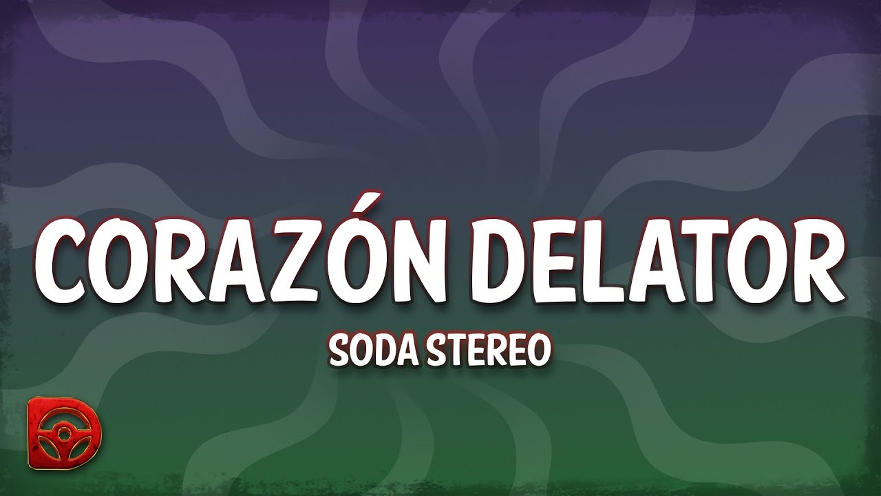 Soda Stereo - Corazón Delator (Letra/Lyrics) - YouTube