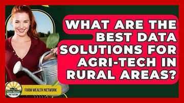 What Are The Best Data Solutions For Agri-tech In Rural Areas? - Farm Wealth Network