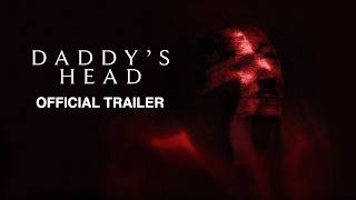DADDY'S HEAD (2024) - Official Trailer