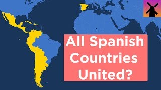 Что, если все испаноязычные страны воссоединятся сегодня?
