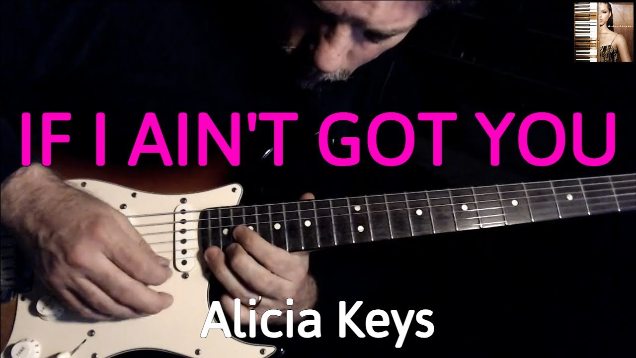 Alicia Keys - If I Ain't Got You (Guitar Cover by Luca Pilia) - YouTube