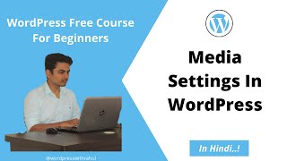 Part #27 | What Is Media Settings In WordPress | WordPress Media Setting In Hindi