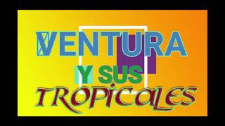 Video thumbnail of "VENTURA Y SUS TROPICALES-ENGANCHADOS"