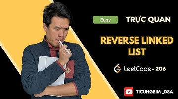 Leetcode 206 - Reverse Linked List - Chi tiết nhiều cách giải